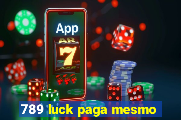 789 luck paga mesmo